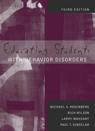 Stock image for Educating Students with Behavior Disorders (3rd Edition) Rosenberg, Michael S.; Wilson, Rich; Maheady, Larry and Sindelar, Paul T. for sale by Aragon Books Canada