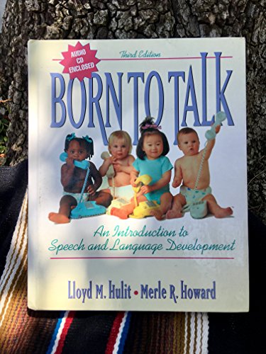 Imagen de archivo de Born to Talk: An Introduction to Speech and Language Development with Audio CD, Third Edition a la venta por Hastings of Coral Springs