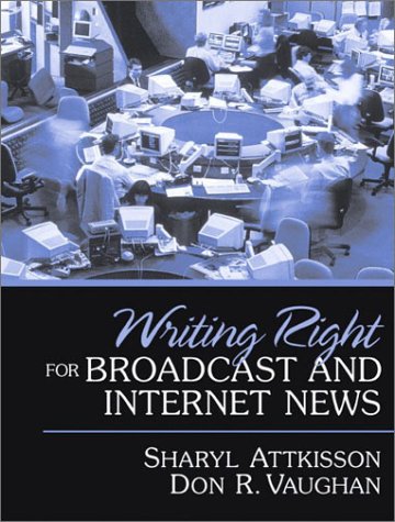 Writing Right for Broadcast and Internet News - Sharyl Attkisson