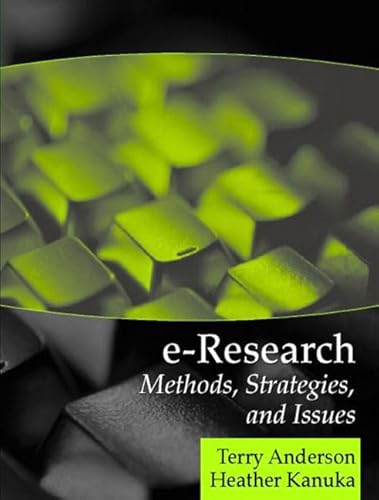 E-Research: Methods, Strategies, and Issues Anderson, Terry and Kanuka, Heather - Anderson, Terry; Kanuka, Heather