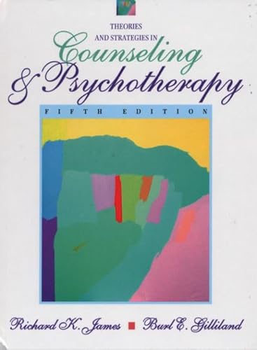 Theories and Strategies in Counseling and Psychotherapy (5th Edition) (9780205343973) by James, Richard K.; Gilliland, Burl E.