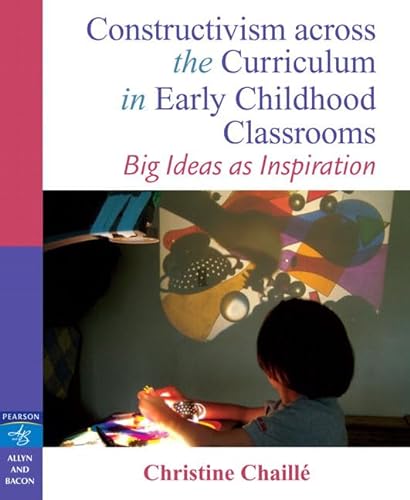 Beispielbild fr Constructivism Across the Curriculum in Early Childhood Classrooms: Big Ideas As Inspiration zum Verkauf von BooksRun