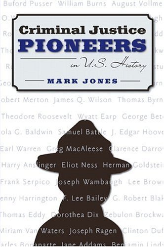 Beispielbild fr Criminal Justice Pioneers in U. S. History zum Verkauf von Better World Books
