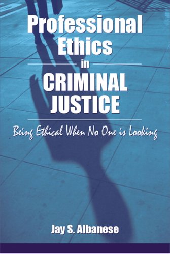 Imagen de archivo de Professional Ethics in Criminal Justice: Being Ethical When No One Is Looking a la venta por Wonder Book