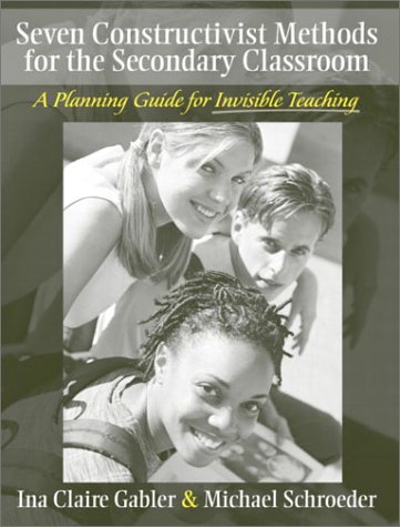 Imagen de archivo de Seven Constructivist Methods for the Secondary Classroom : A Planning Guide for Invisible Teaching a la venta por Better World Books