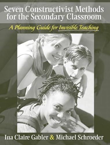 Stock image for Seven Constructivist Methods for the Secondary Classroom : A Planning Guide for Invisible Teaching for sale by Better World Books