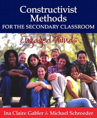 Beispielbild fr Constructivist Methods for the Secondary Classroom : Engaged Minds zum Verkauf von Better World Books