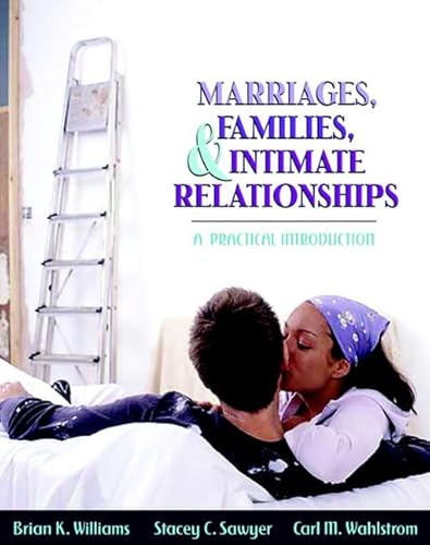 Beispielbild fr Marriages, Families, and Intimate Relationships : A Practical Introduction zum Verkauf von Better World Books