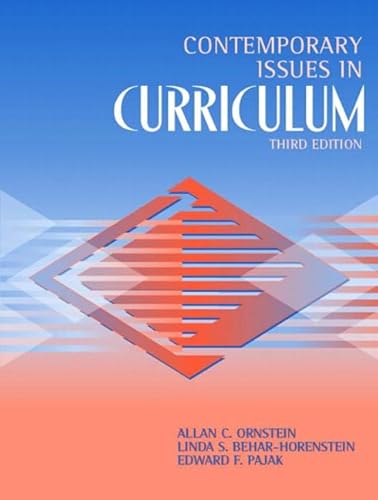 Contemporary Issues in Curriculum (3rd Edition) (9780205367771) by Ornstein, Allan C.; Behar-Horenstein, Linda S.; Pajak, Edward F.; Behar-Hornstein, Linda S.