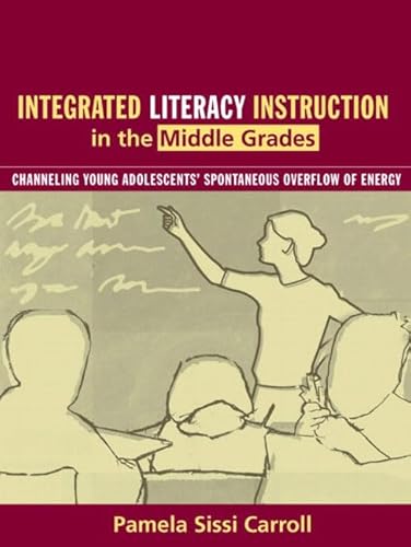 Beispielbild fr Integrated Literacy Instruction in the Middle Grades : Channeling Young Adolescents' Spontaneous Overflow of Energy zum Verkauf von Better World Books