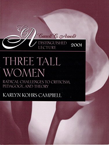 Imagen de archivo de Three tall women: Radical challenges to criticism, pedagogy and theory (Carroll C. Arnold distinguished lecture) a la venta por Basement Seller 101