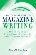 Stock image for Uncovering the Secrets of Magazine Writing: A Step-by-Step Guide to Writing Creative Nonfiction for Print and Internet Publication for sale by HPB-Red