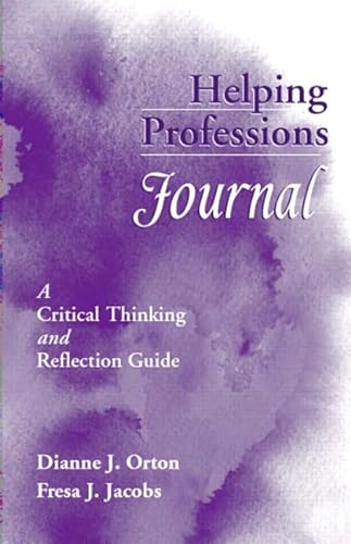 Helping Professions Journal: A Critical Thinking and Reflection Guide (9780205378265) by Orton, Diane; Jacobs