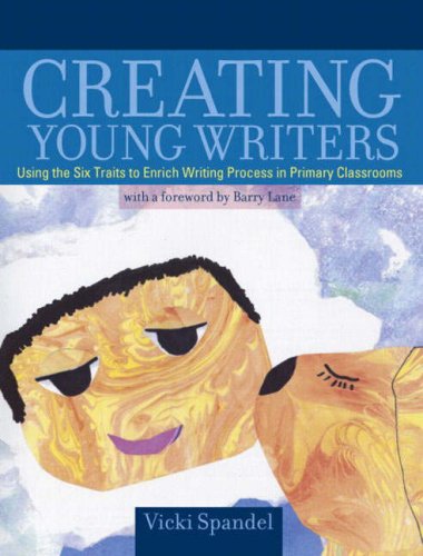 Stock image for Creating Young Writers: Using the Six Traits to Enrich Writing Process in Primary Classrooms for sale by SecondSale