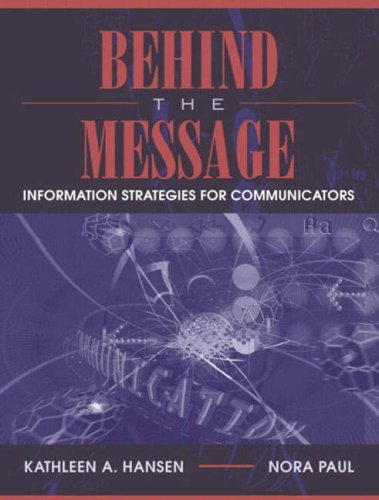 Beispielbild fr Behind the Message : Information Strategies for Communicators zum Verkauf von Better World Books