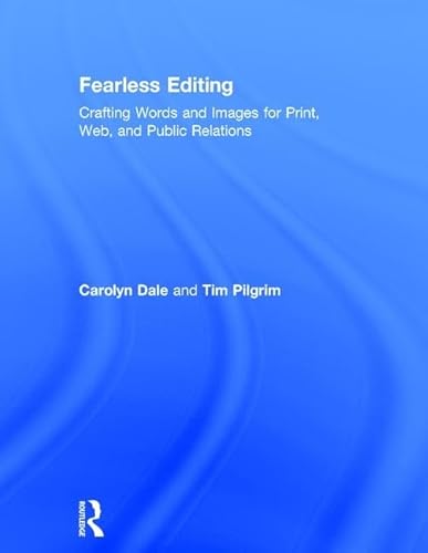 Beispielbild fr Fearless Editing : Crafting Words and Images for Print, Web, and Public Relations zum Verkauf von Better World Books