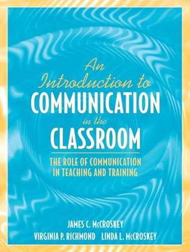 Imagen de archivo de An Introduction to Communication in the Classroom: The Role of Communication in Teaching and Training a la venta por ThriftBooks-Dallas