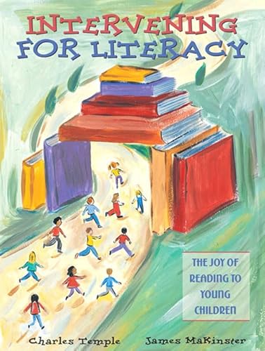 Imagen de archivo de Intervening for Literacy: The Joy of Reading to Young Children Temple, Charles A.; MaKinster, James G.; Buchmann, Lauren G.; Logue, Jenna; Mrvova, Gabriela and Gearan, Mark a la venta por Textbookplaza