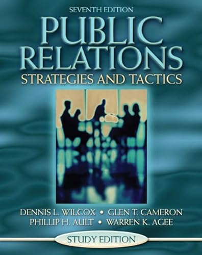 Public Relations: Strategies and Tactics (Study Edition) (7th Edition) (9780205404537) by Wilcox, Dennis L.; Cameron, Glen T.; Ault, Phillip; Agee, Warren K.