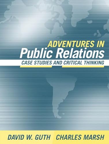 Imagen de archivo de Adventures in Public Relations : Case Studies and Critical Thinking a la venta por Better World Books: West