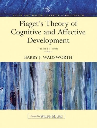 

Piaget's Theory of Cognitive and Affective Development: Foundations of Constructivism