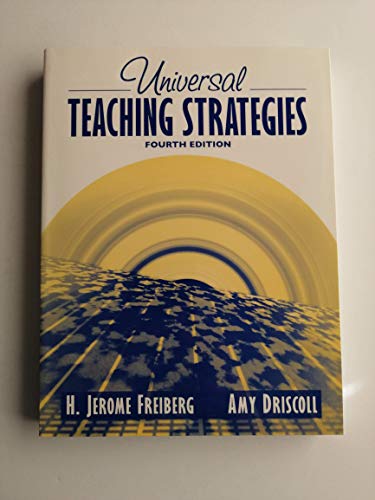 Universal Teaching Strategies (4th Edition) (9780205412617) by Freiberg, H. Jerome; Driscoll, Amy