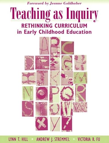 Beispielbild fr Teaching as Inquiry : Rethinking Curriculum in Early Childhood Education zum Verkauf von Better World Books