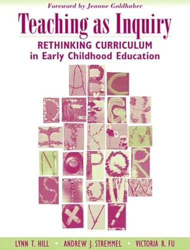 9780205412648: Teaching as Inquiry: Rethinking Curriculum in Early Childhood Education with a Foreword by Jeanne Goldhaber