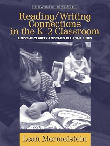 Imagen de archivo de Reading/Writing Connections in the K-2 Classroom: Find the Clarity and Then Blur the Lines a la venta por Your Online Bookstore