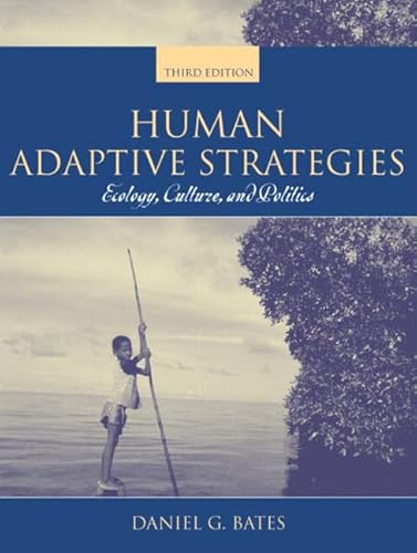 Imagen de archivo de Human Adaptive Strategies: Ecology, Culture, and Politics (3rd Edition) a la venta por SecondSale