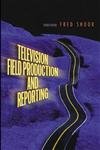 Beispielbild fr Television Field Production and Reporting zum Verkauf von Better World Books