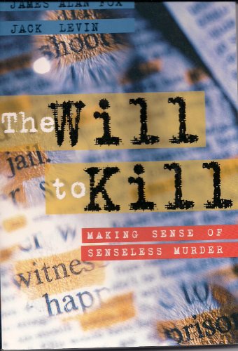 Beispielbild fr The Will to Kill : Making Sense of Senseless Murder zum Verkauf von Better World Books