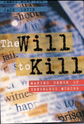 9780205418800: The Will to Kill: Making Sense of Senseless Murder