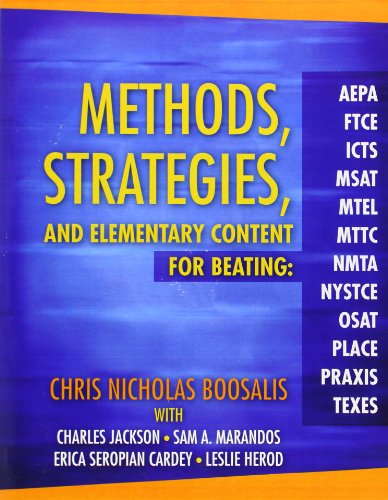 Stock image for Methods, Strategies, And Elementary Content For Beating Aepa, Ftce, Icts, Msat, Mtel, Mttc, Nmta, Nystce, Osat, Place, Praxis, And Texes for sale by SecondSale