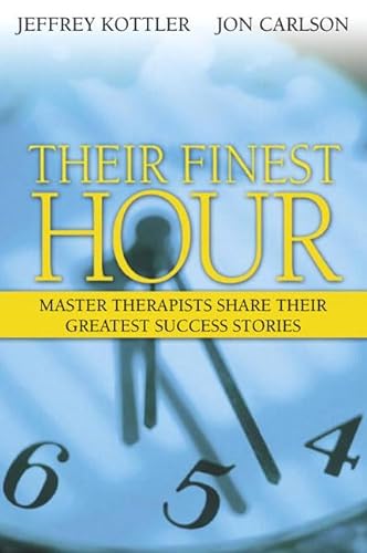 Their Finest Hour: Master Therapists Share Their Greatest Success Stories (9780205430031) by Kottler, Jeffrey; Carlson, Jon