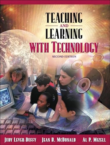 Teaching and Learning with Technology (with Skill Builders CD) (2nd Edition) (9780205430482) by Lever-Duffy, Judy; McDonald, Jean B.; Mizell, Al P.