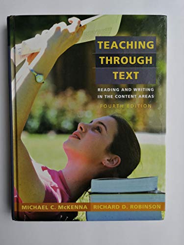 Teaching Through Text: Reading and Writing in the Content Areas (4th Edition) (9780205443284) by Michael C. McKenna; Robinson, Richard D.