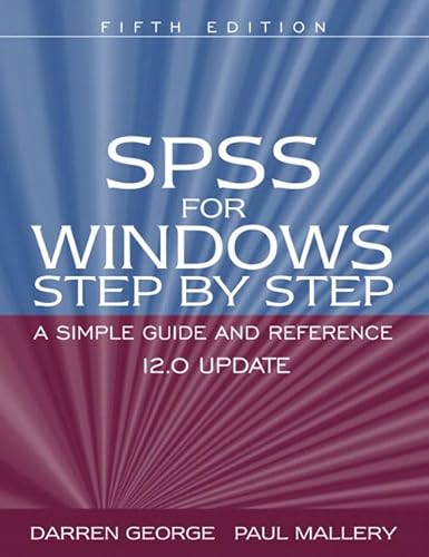 Imagen de archivo de SPSS for Windows Step-by-Step: A Simple Guide and Reference 12.0 update (5th Edition) George, Darren and Mallery, Paul a la venta por Aragon Books Canada