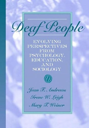 Deaf People: Evolving Perspectives From Psychology, Education And Sociology-with Awhi Career Center Access Code Card (9780205454471) by Andrews, Jean F.; Leigh, Irene W.