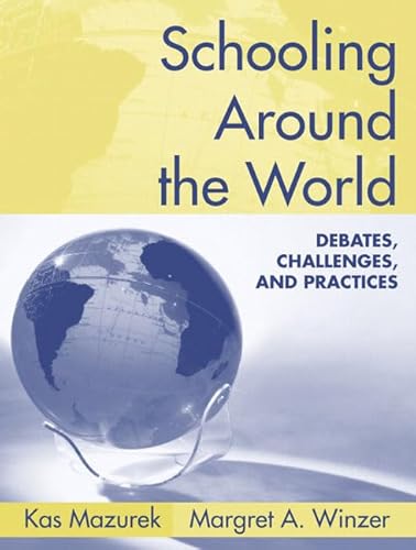 Schooling Around the World: Debates, Challenges, And Practices (9780205454594) by Mazurek, Kas; Winzer, Margret A.