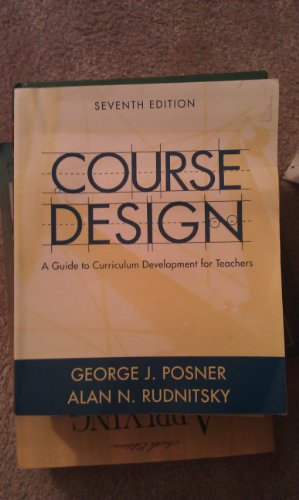 Course Design: A Guide to Curriculum Development for Teachers (9780205457663) by Posner, George; Rudnitsky, Alan