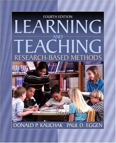 Learning and Teaching: Research-Based Methods, MyLabSchool Edition (4th Edition) (9780205464654) by Kauchak, Donald P.; Eggen, Paul D.