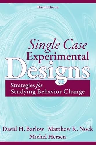 Single Case Experimental Designs: Strategies for Studying Behavior Change (9780205474554) by Barlow, David; Nock, Matthew; Hersen, Michael