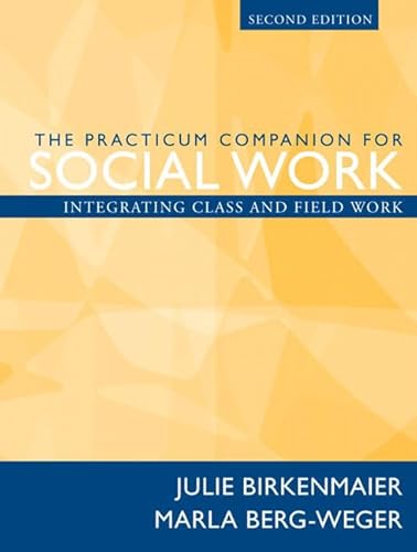 9780205474820: The Practicum Companion for Social Work: Integrating Class And Field Work