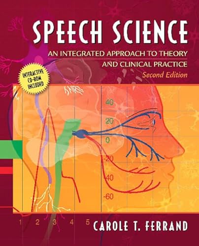 9780205480258: Speech Science: An Integrated Approach to Theory And Clinical Practice: An Integrated Approach to Theory and Clinical Practice (with CD-ROM)