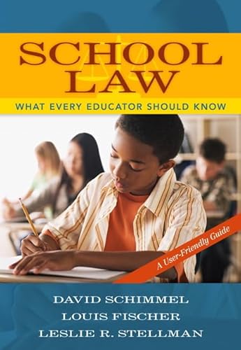 School Law: What Every Educator Should Know, A User-Friendly Guide (9780205484058) by Schimmel, David; Fischer, Louis; Stellman, Leslie
