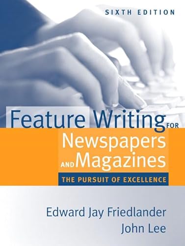 Imagen de archivo de Feature Writing for Newspapers and Magazines: The Pursuit of Excellence a la venta por BooksRun