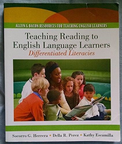 Teaching Reading to English Language Learners: Differentiating Literacies (9780205492176) by Herrera, Socorro G.; Perez, Della R.; Escamilla, Kathy