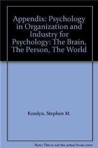 Imagen de archivo de Appendix: Psychology in Organization and Industry for Psychology: The Brain, The Person, The World a la venta por BookHolders