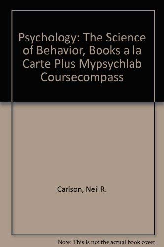 Psychology: The Science of Behavior, Books a la Carte Plus MyPsychLab CourseCompass (9780205500710) by Carlson, Neil R.; Buskist, William; Heth, Donald S.; Miller Jr., Harold L.; Donahoe, John W.; Enzle, Michael E.; Martin, G. Neil